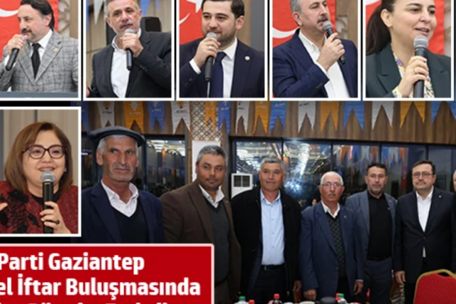 Ak Parti Gaziantep, Geleneksel İftar Buluşmasında Teşkilat Rüzgârı Estirdi