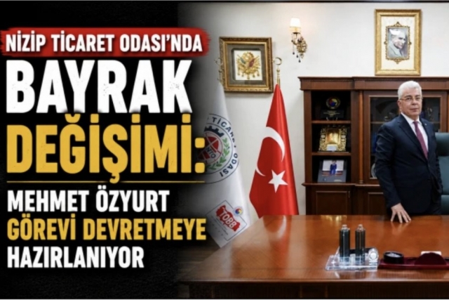 Nizip Ticaret Odası’nda Bayrak Değişimi: Mehmet Özyurt Görevi Devretmeye Hazırlanıyor