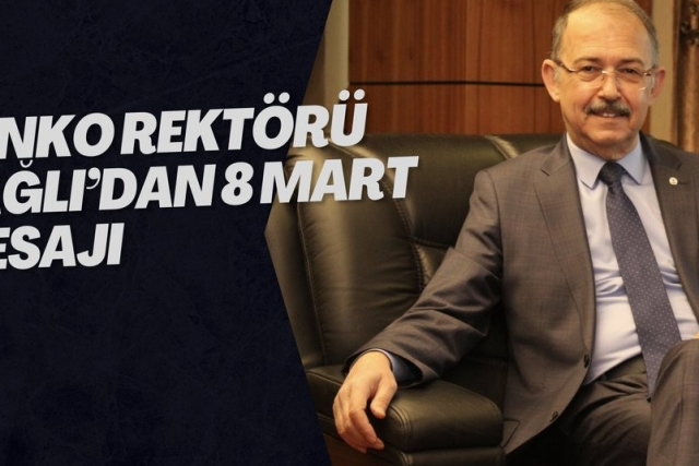 SANKO Rektörü Dağlı’dan 8 Mart Mesajı