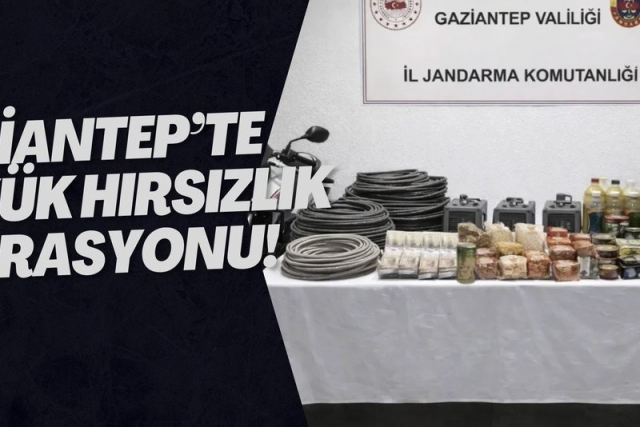 Gaziantep’te büyük hırsızlık operasyonu!