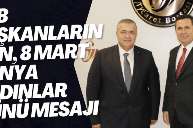 GTB Başkanlarından, 8 Mart Dünya Kadınlar Günü mesajı