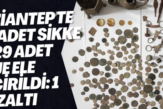 Gaziantep'te 179 adet sikke ile 29 adet obje ele geçirildi: 1 gözaltı