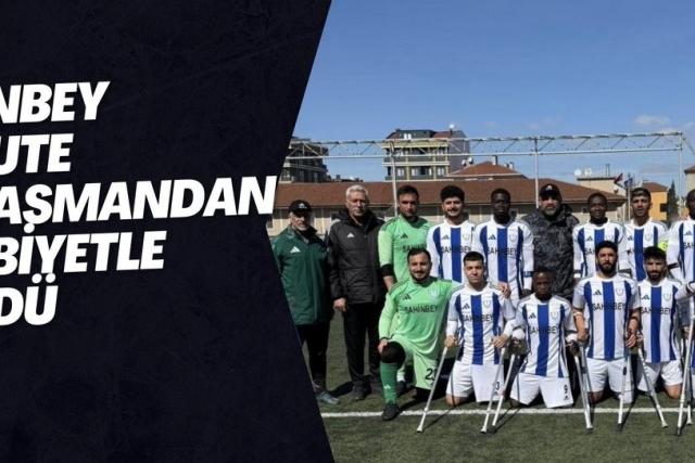 Şahinbey Ampute deplasmandan galibiyetle döndü