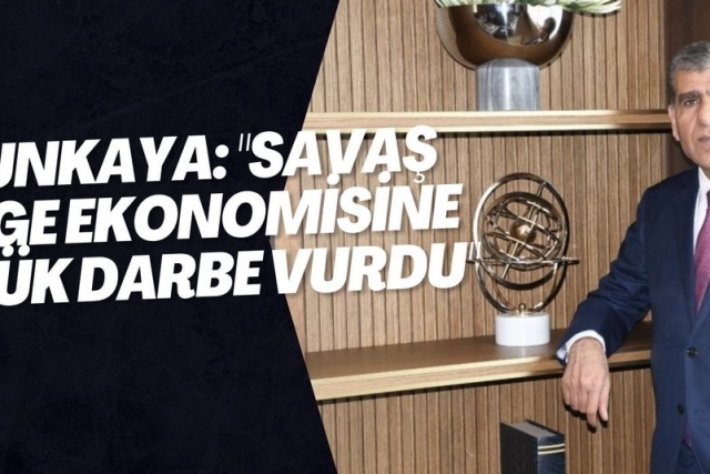 Altunkaya: "Savaş bölge ekonomisine büyük darbe vurdu"