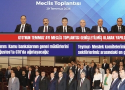 GTO’nun Temmuz Ayı Meclis Toplantısı Genişletilmiş Olarak Yapıldı