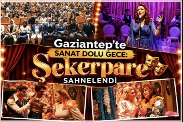 Gaziantep’te Sanat Dolu Gece: “Şekerpare” Sahnelendi Gaziantep’te Sanat Dolu Gece: “Şekerpare” Sahnelendi