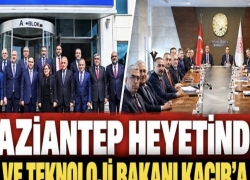 Gaziantep heyetinden Sanayi ve Teknoloji Bakanı Kacır’a ziyaret