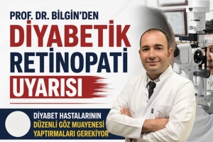 Prof. Dr. Bilgin'den diyabetik retinopati uyarısı