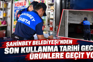 Şahinbey Belediyesi’nden son kullanma tarihi geçmiş ürünlere geçit yok