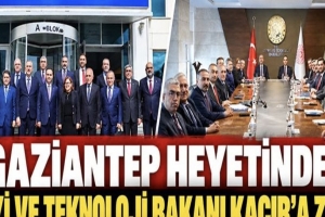 Gaziantep heyetinden Sanayi ve Teknoloji Bakanı Kacır’a ziyaret