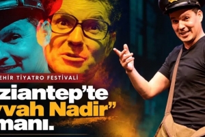 Eyvah Nadir Gaziantep’te